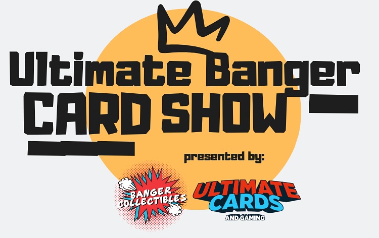 Ultimate Banger Card Show - Longwood