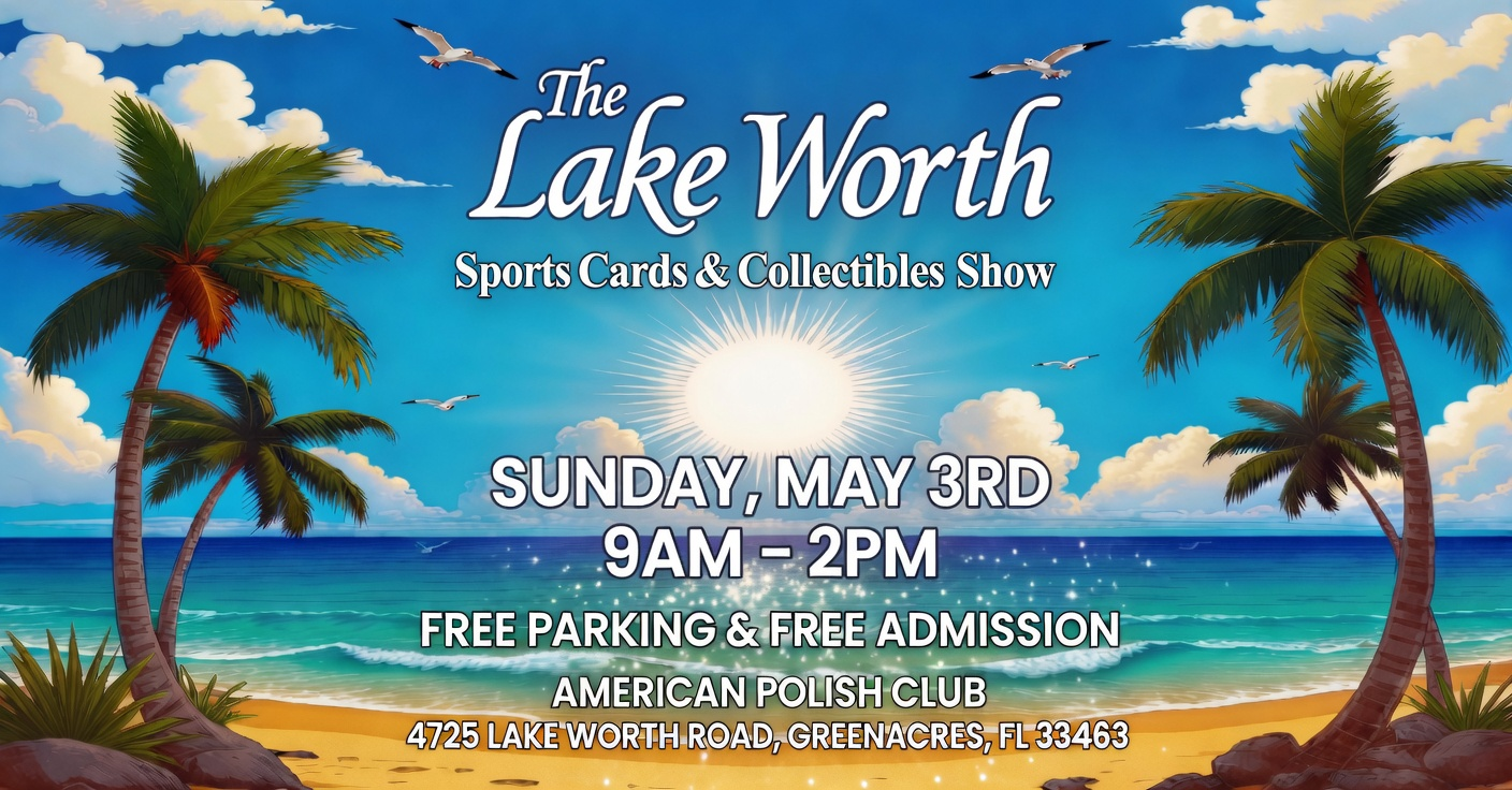 The Lake Worth Sports Cards & Collectibles Show - Greenacres